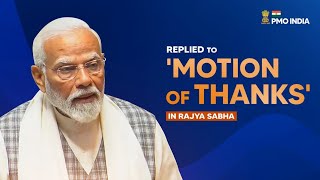 PM Narendra Modi's reply to 'Motion of Thanks' on President's address in Rajya Sabha