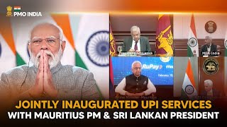 PM Modi jointly inaugurates UPI services with Mauritius PM & Sri Lankan President