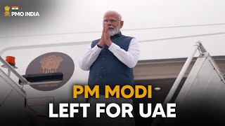 Prime Minister Narendra Modi leaves for UAE
