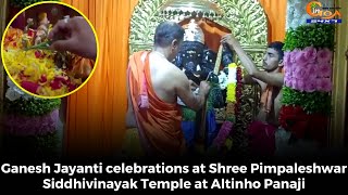Ganesh Jayanti celebrations at Shree Pimpaleshwar Siddhivinayak Temple at Altinho Panaji