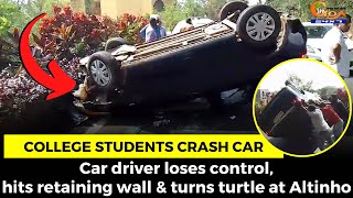 College students crash car at Altinho. Car driver loses control, hits retaining wall & turns turtle