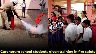 Curchorem school students given training in fire safety.
