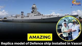 #Amazing replica model of Defence ship installed in Vasco!