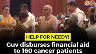 #Help for needy! Guv disburses financial aid to 160 cancer patients