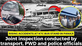 Rising accidents at KTC bus stand. Joint inspection conducted by transport, PWD and police officials