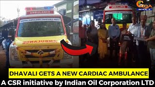 Dhavali gets a new Cardiac Ambulance. A CSR initiative by Indian Oil Corporation LTD