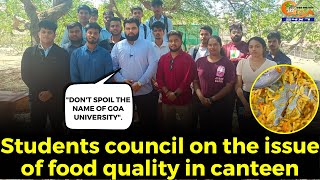 "Don't spoil the name of Goa University". Students council on the issue of food quality in canteen