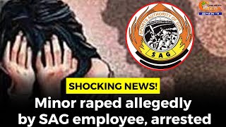 #ShockingNews! Minor raped allegedly by SAG employee, arrested