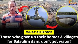 What an #irony! Those who gave up their homes & villages for Salaulim dam, don't get water!