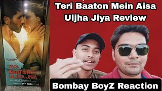 Teri Baaton Mein Aisa Uljha Jiya Movie Reaction By Our Bombay BoyZ