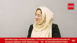 Infertility:Types, Causes,Symptoms, & Treatment.| Watch Special Interview Of Dr.Iram S Aakhoon  With