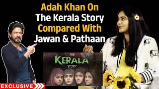 Adah Sharma On The Kerala Story Compared With SRK's Jawan And Pathaan  | Exclusive Interview