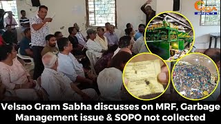 #MustWatch! Velsao Gram Sabha discusses on MRF, Garbage Management issue & SOPO not collected