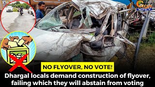 No Flyover, No Vote! Dhargal locals demand construction of flyover