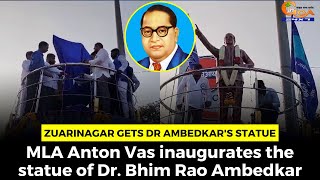 Zuarinagar gets Dr Ambedkar's statue. MLA Anton Vas inaugurates the statue of Dr. Bhim Rao Ambedkar