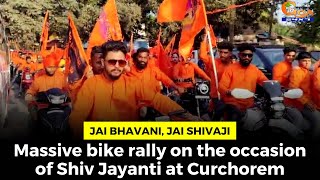Jai Bhavani, Jai Shivaji. Massive bike rally on the occasion of Shiv Jayanti at Curchorem