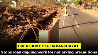 #GreatJob by Tuem panchayat! Stops road digging work for not taking precautions