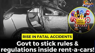 Rise in #fatal accidents. Govt to stick rules & regulations inside rent-a-cars!
