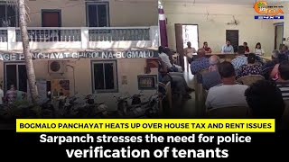 Bogmalo panchayat heats up over House tax and rent issues.