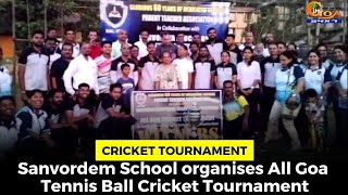#CricketTournament- Sanvordem School organises All Goa Tennis Ball Cricket Tournament