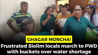 #GhagarMorcha! Frustrated Siolim locals march to PWD with buckets over water shortage