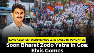 Elvis assures to solve problems faced by Pondaites. Soon Bharat Zodo Yatra in Goa: Elvis