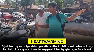 #Heartwarming | A jobless specially-abled youth walks to Michael Lobo asking for help