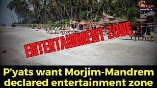 P’yats want Morjim-Mandrem declared entertainment zone.