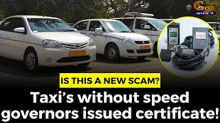 Is this a new scam? Taxi’s without speed governors issued certificate!