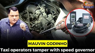 Taxi operators tamper with speed governor. Transport Min Mauvin Godinho