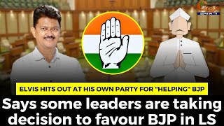 Elvis hits out at his own party for "helping" BJP.