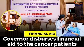 Governor disburses financial aid to the cancer patients