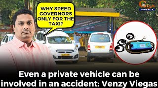 Even a private vehicle can be involved in an accident: Venzy Viegas