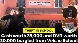 Theft in school- Cash worth 35,000 and DVR worth 30,000 burgled from Velsao School