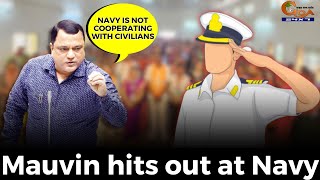 Mauvin hits out at Navy. Says, Navy is not cooperating with civilians