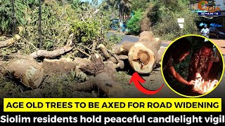 Age old trees to be axed for road widening. Siolim residents hold peaceful candlelight vigil