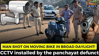 Man shot on moving bike in broad daylight! CCTV installed by the panchayat defunct