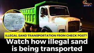 #Watch- Illegal sand transportation from check post?