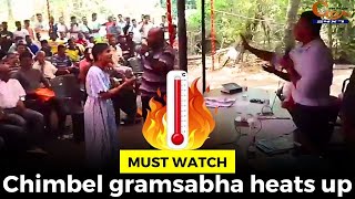 Chimbel gramsabha heats up!