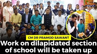 Work on dilapidated section of school will be taken up: CM Dr Pramod Sawant