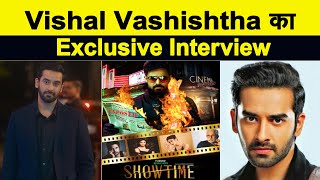 Exclusive Interview :  Vishal Vashishtha || Showtime