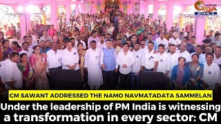 Chief Minister Dr. Pramod Sawant addressed the NaMo Navmatadata Sammelan.