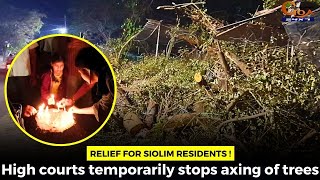 #Relief for Siolim residents! High courts temporarily stops axing of trees