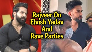 Rajveer Shishodia Ne Elvish Yadav Aur Rave Parties Ko Lekar Kya Kaha? Interview Se Khalbali