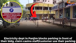 Electricity dept in Panjim blocks parking in front of their bldg