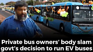 Private bus owners’ body slam govt’s decision to run EV buses.