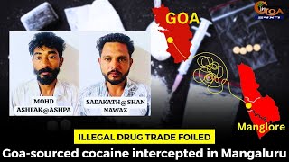 Illegal drug trade foiled. Goa-sourced cocaine intercepted in Mangaluru