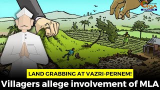 Land grabbing at Vazri-Pernem! Villagers allege involvement of MLA