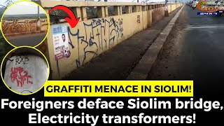 Graffiti menace in Siolim! Foreigners deface Siolim bridge, Electricity transformers!