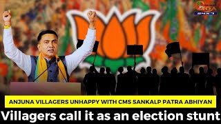 Anjuna villagers unhappy with CMs Sankalp Patra Abhiyan. Villagers call it as an election stunt